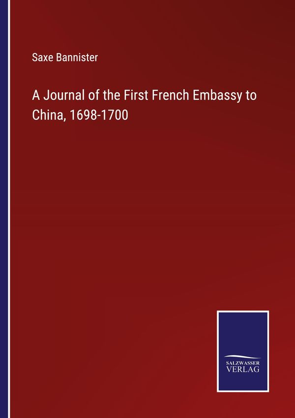 A Journal of the First French Embassy to China, 1698-1700 (Buch)