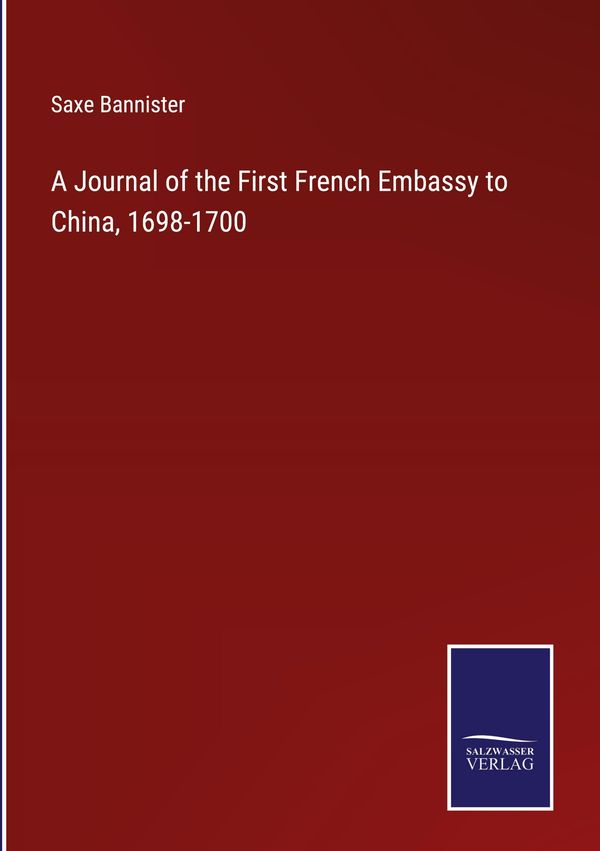 A Journal of the First French Embassy to China, 1698-1700 (Buch)