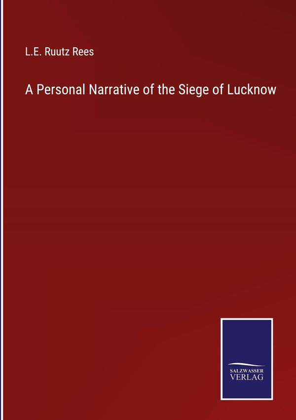 A Personal Narrative of the Siege of Lucknow - L. E. Ruutz Rees (Buch)