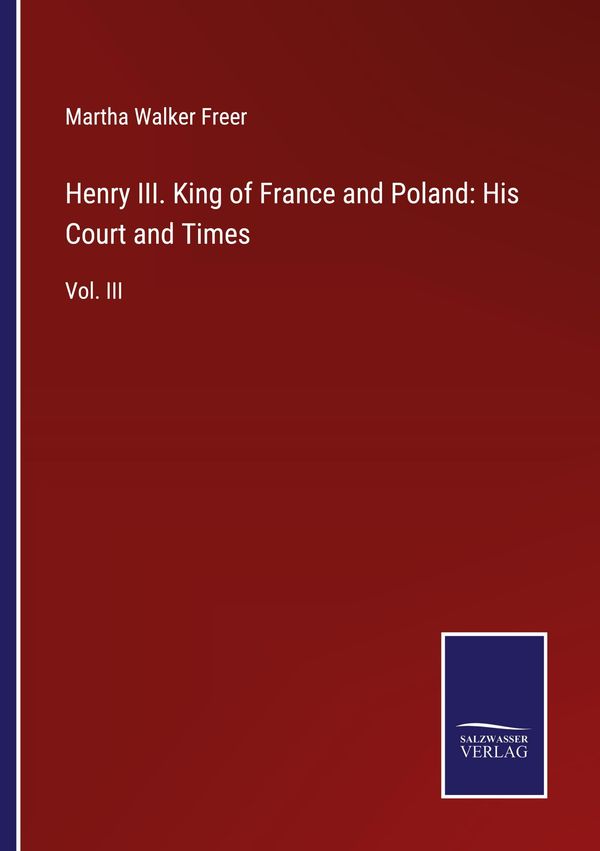Henry III. King of France and Poland: His Court and Times (Buch)