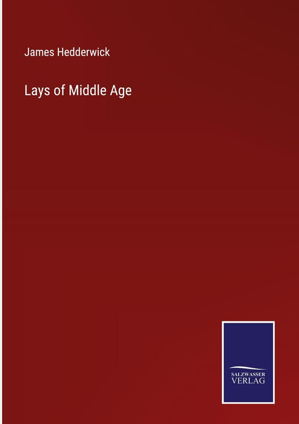 Lays of Middle Age - James Hedderwick (Buch)