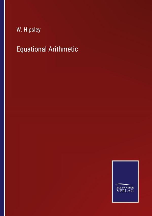 Equational Arithmetic - W. Hipsley (Buch)