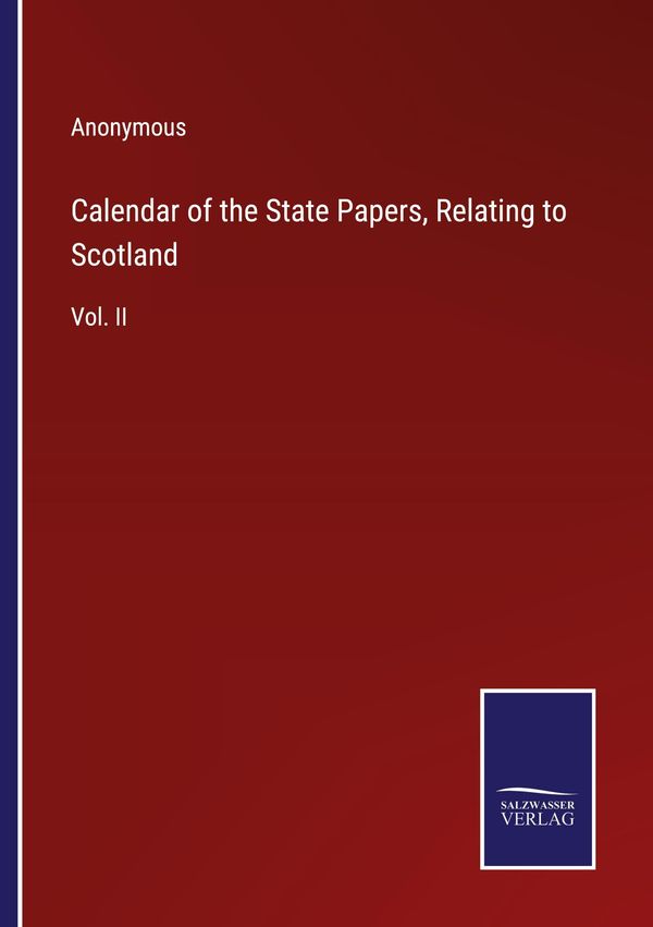 Calendar of the State Papers, Relating to Scotland - Anonymous (Buch)