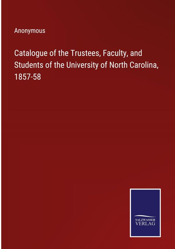 Catalogue of the Trustees, Faculty, and Students of the University ...