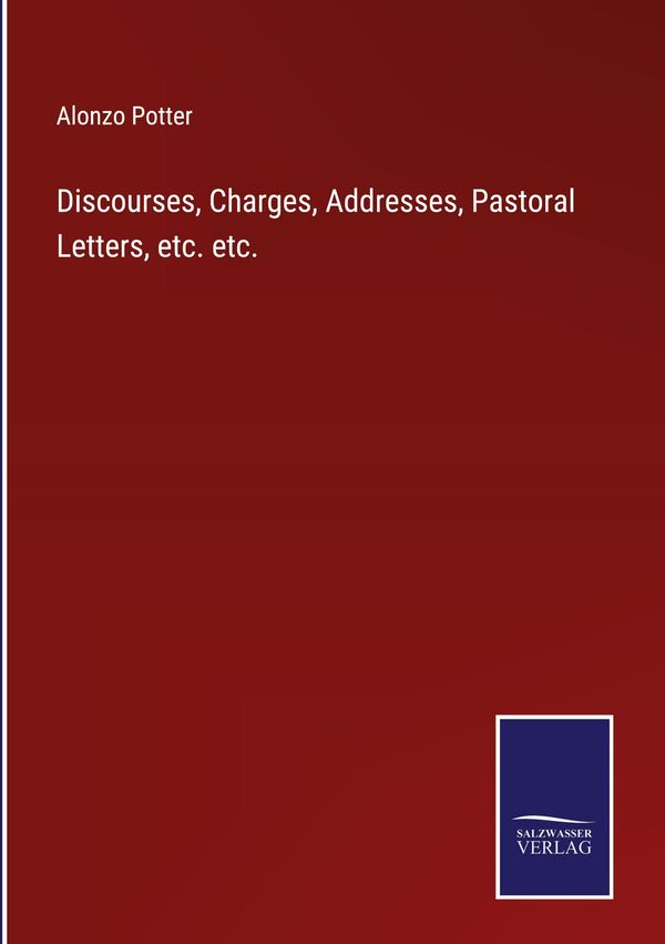 Discourses, Charges, Addresses, Pastoral Letters, etc. etc. (Buch)