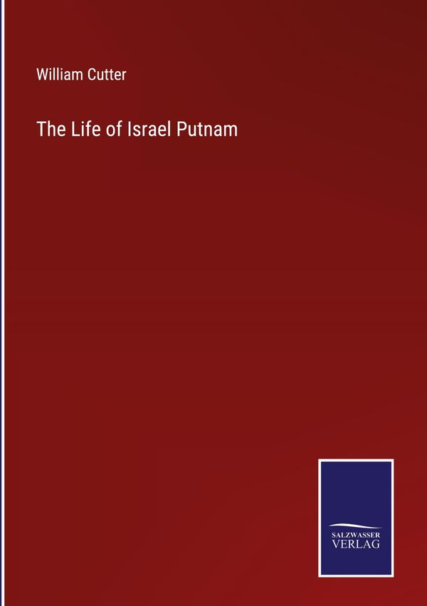 The Life of Israel Putnam - William Cutter (Buch)