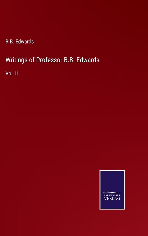 Writings of Professor B.B. Edwards - B. B. Edwards (Buch)