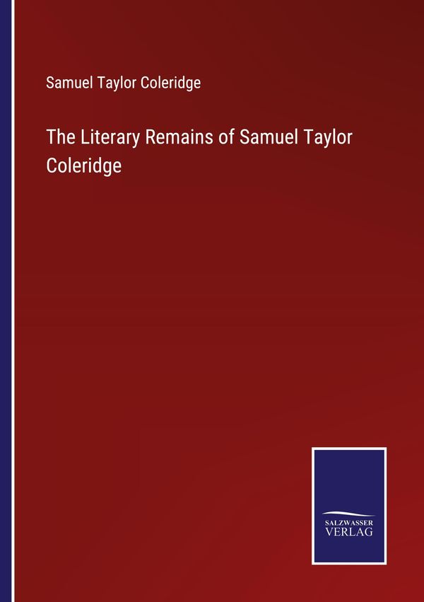 The Literary Remains of Samuel Taylor Coleridge (Buch)