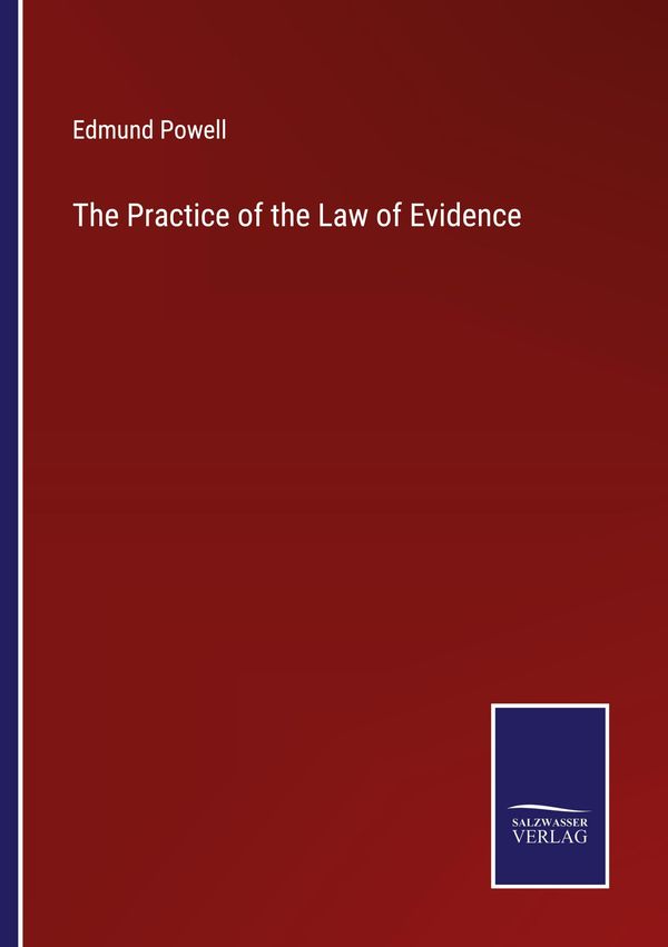 The Practice of the Law of Evidence - Edmund Powell (Buch)