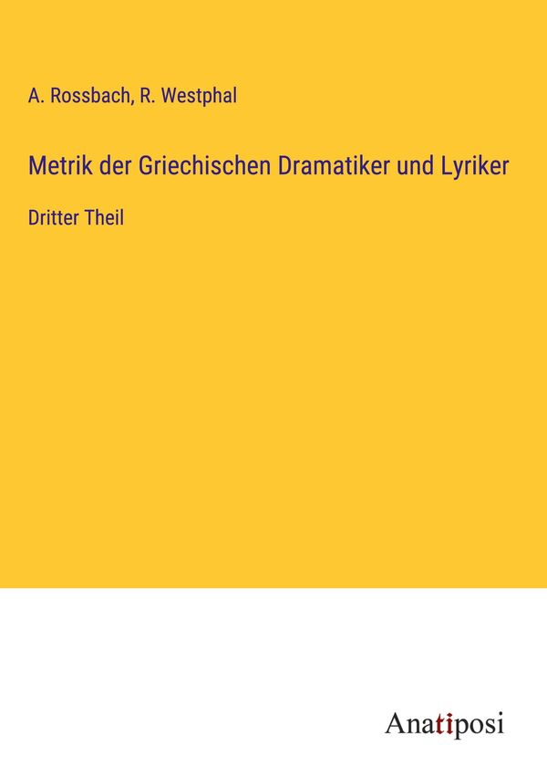 Metrik der Griechischen Dramatiker und Lyriker - A. Rossbach (Buch)