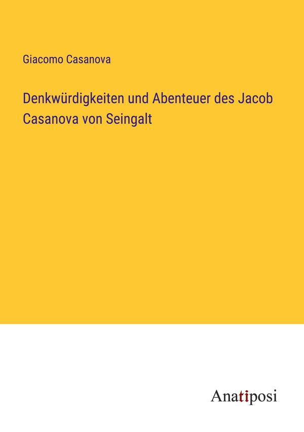 Denkwürdigkeiten und Abenteuer des Jacob Casanova von Seingalt (Buch)