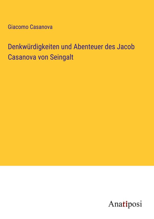 Denkwürdigkeiten und Abenteuer des Jacob Casanova von Seingalt (Buch)
