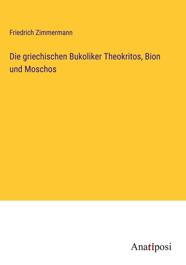 Die griechischen Bukoliker Theokritos, Bion und Moschos (Buch)