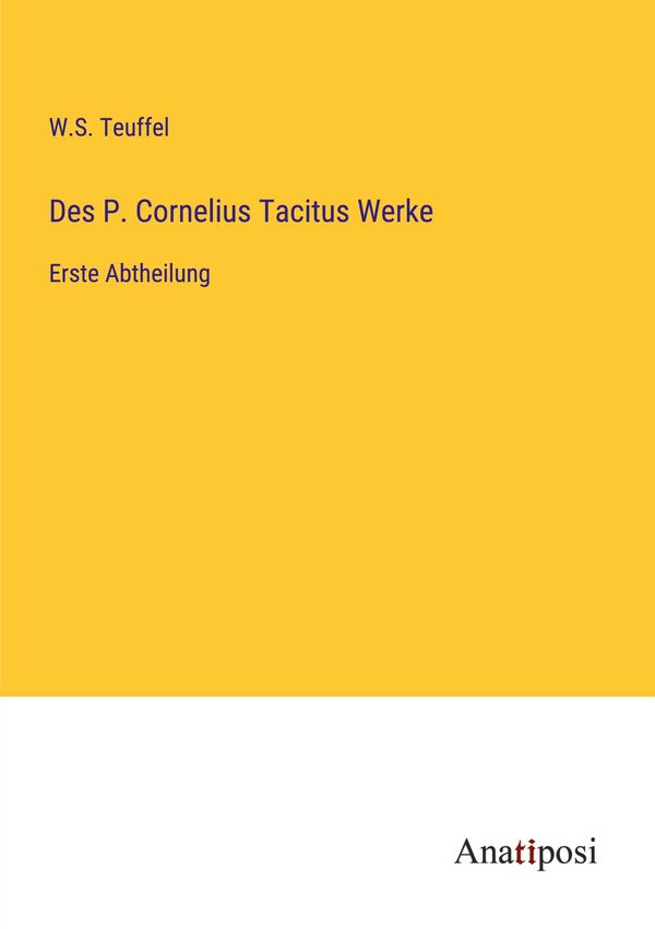 Des P. Cornelius Tacitus Werke - W. S. Teuffel (Buch)