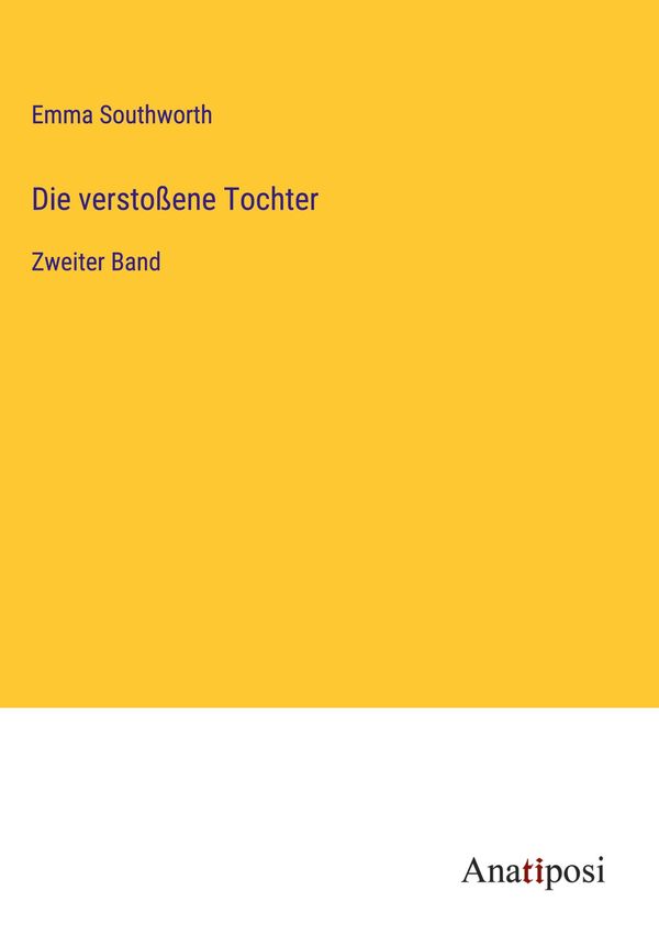 Die verstoßene Tochter - Emma Southworth (Buch)