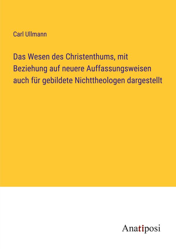 Das Wesen des Christenthums, mit Beziehung auf neuere Auffassungswe...