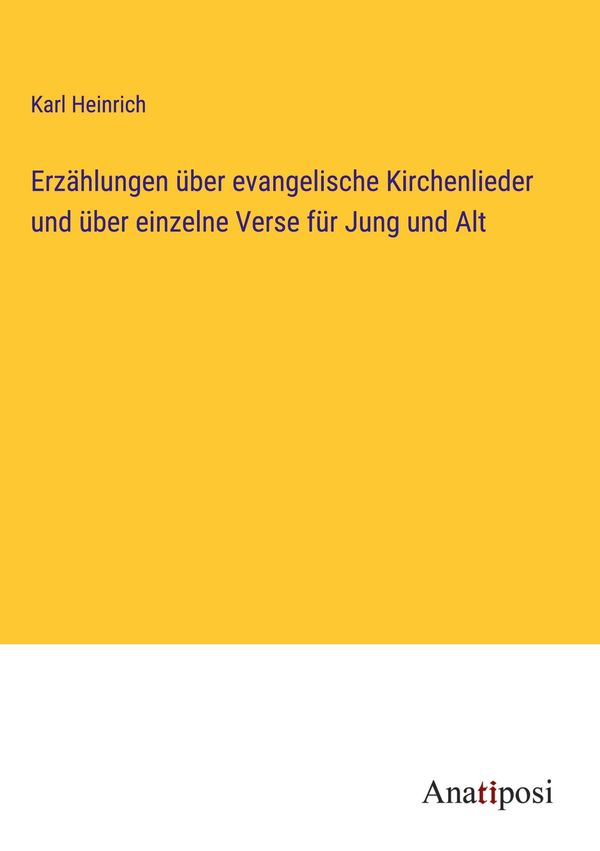 Erzählungen über evangelische Kirchenlieder und über einzelne Verse...