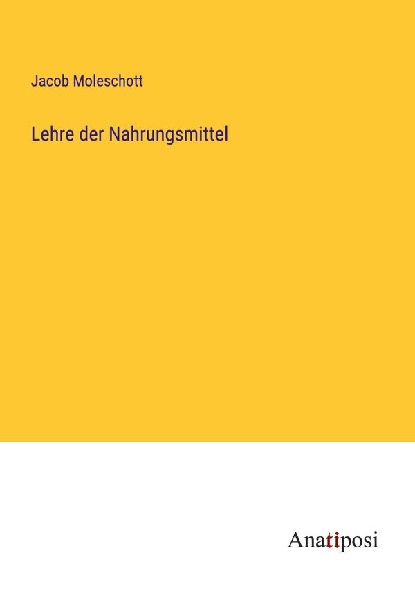 Lehre der Nahrungsmittel - Jacob Moleschott (Buch)