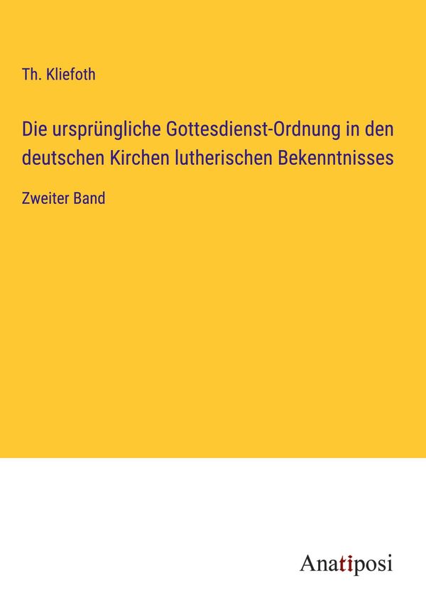 Die ursprüngliche Gottesdienst-Ordnung in den deutschen Kirchen lut...