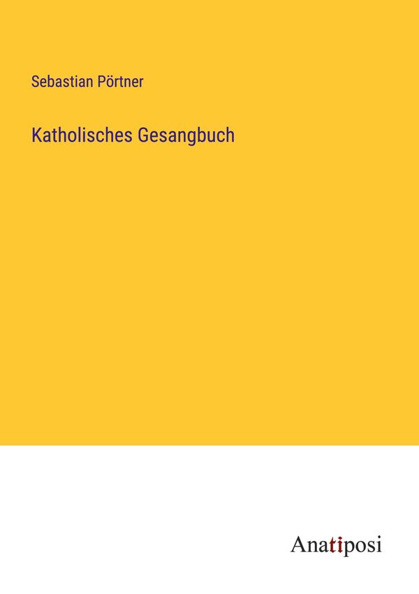 Katholisches Gesangbuch - Sebastian Pörtner (Buch)