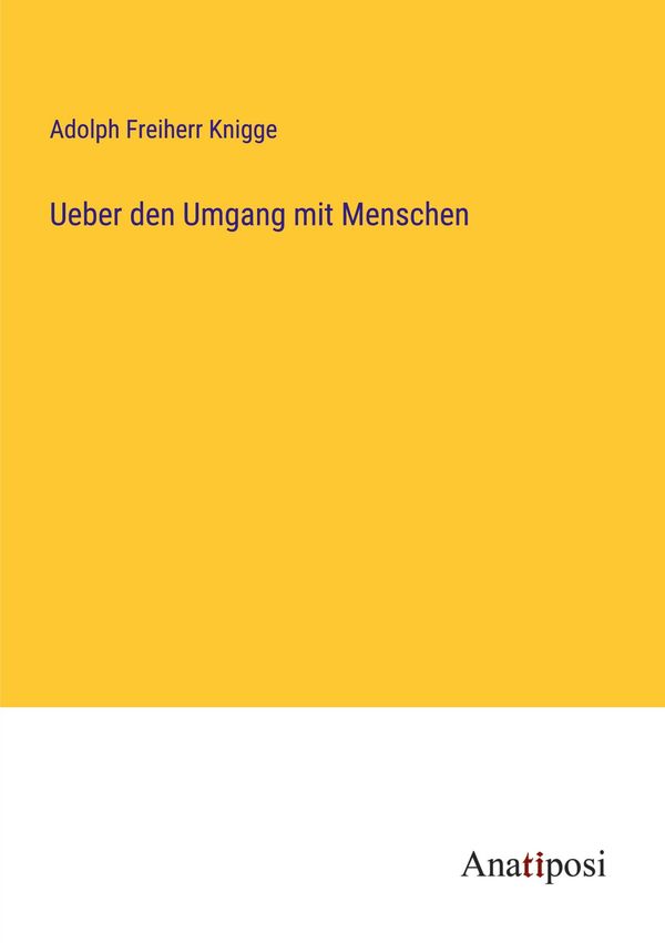 Ueber den Umgang mit Menschen - Adolph Freiherr Knigge (Buch)
