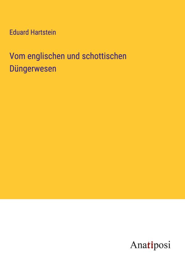 Vom englischen und schottischen Düngerwesen - Eduard Hartstein (Buch)