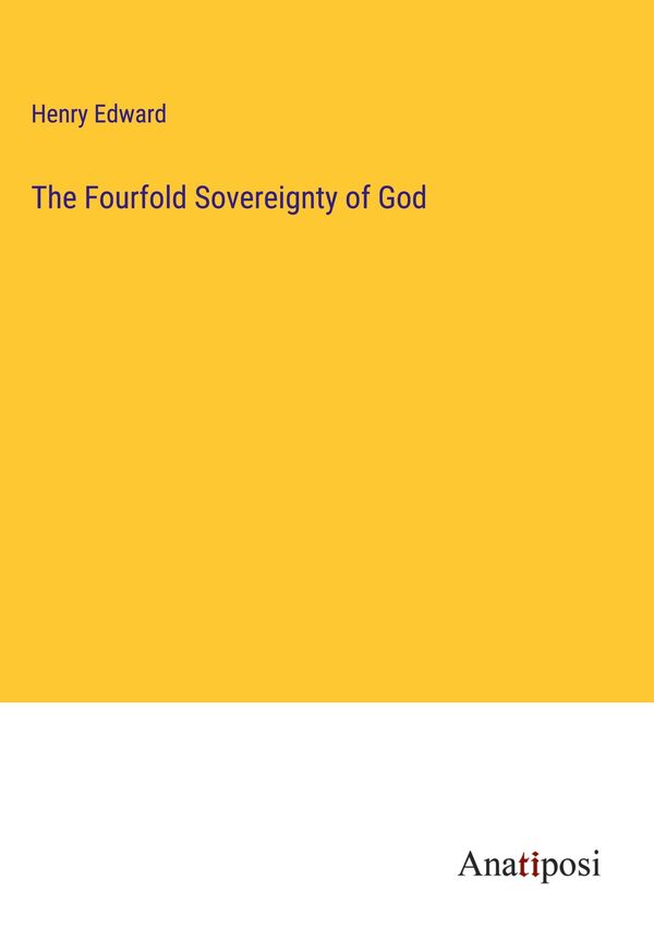 The Fourfold Sovereignty of God - Henry Edward (Buch)