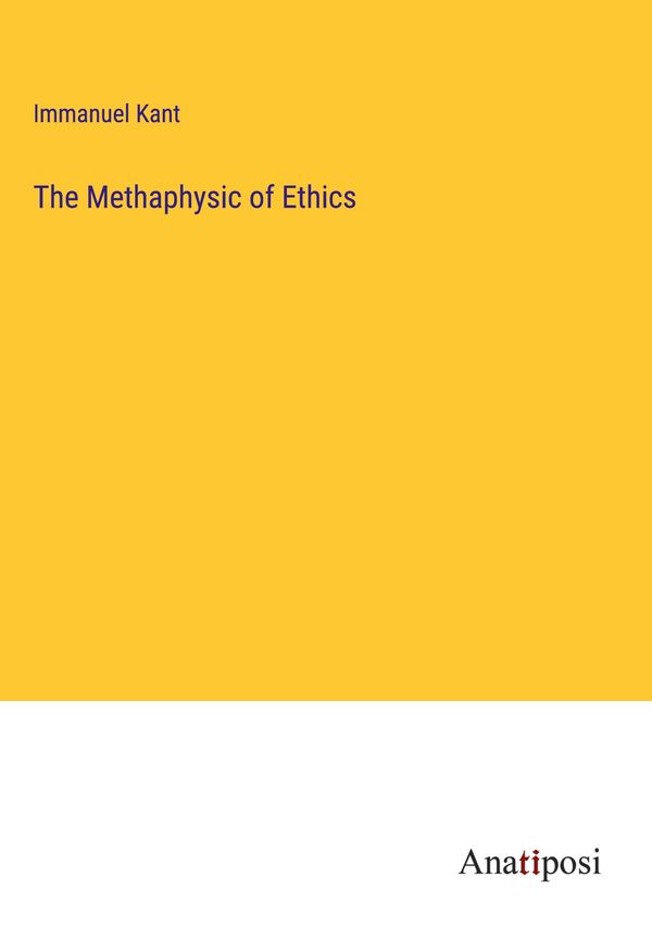 The Methaphysic of Ethics - Immanuel Kant (Buch)