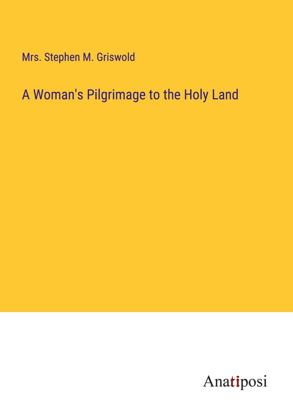 A Womans Pilgrimage to the Holy Land - Stephen M. Griswold (Buch)