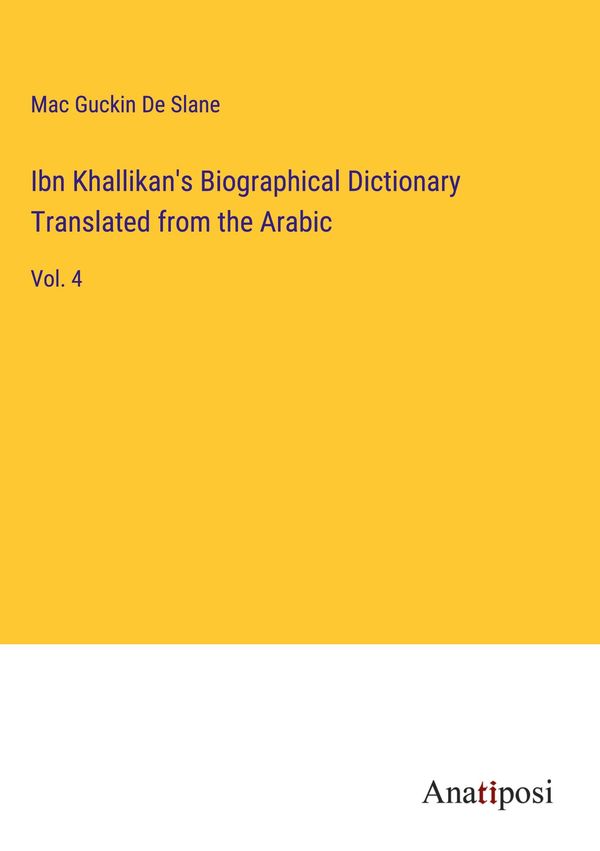 Ibn Khallikans Biographical Dictionary Translated from the Arabic