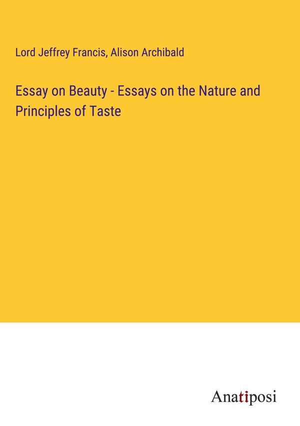 Essay on Beauty - Essays on the Nature and Principles of Taste (Buch)