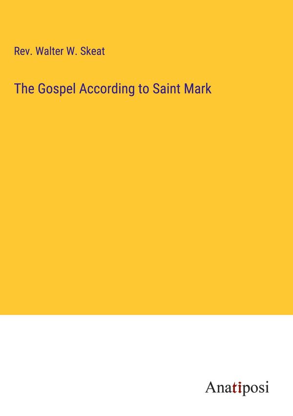 The Gospel According to Saint Mark - Rev. Walter W. Skeat (Buch)
