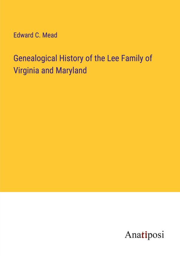 Genealogical History of the Lee Family of Virginia and Maryland (Buch)