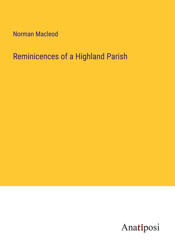 Reminicences of a Highland Parish - Norman Macleod (Buch)