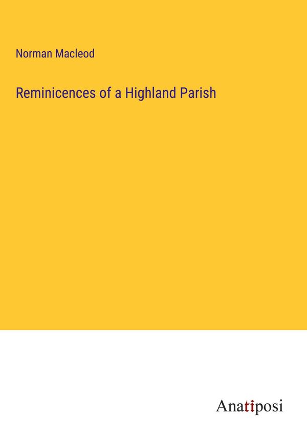 Reminicences of a Highland Parish - Norman Macleod (Buch)