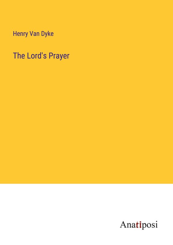 The Lords Prayer - Henry Van Dyke (Buch)