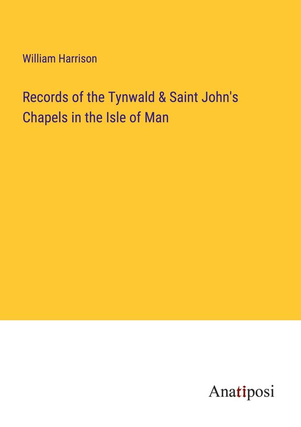 Records of the Tynwald & Saint Johns Chapels in the Isle of Man