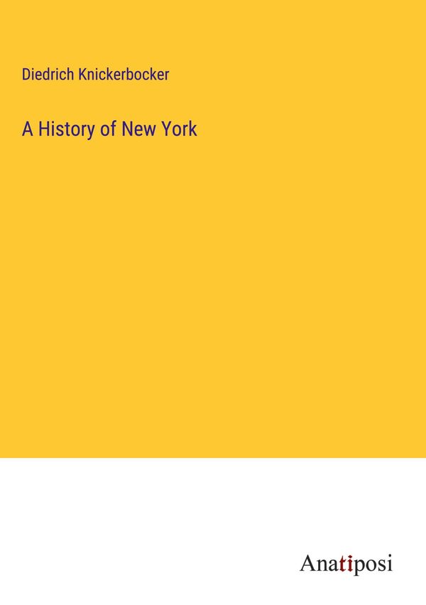 A History of New York - Diedrich Knickerbocker (Buch)