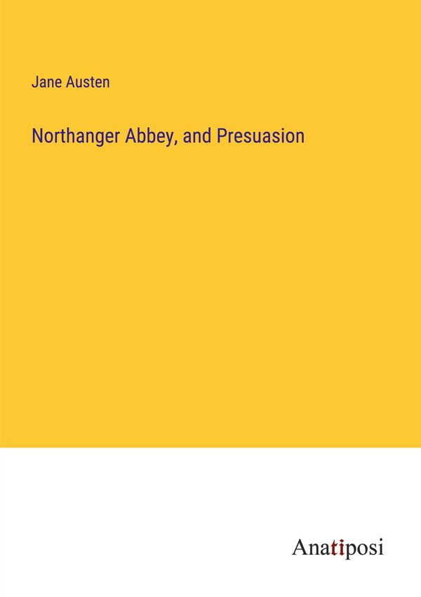 Northanger Abbey, and Presuasion - Jane Austen (Buch)