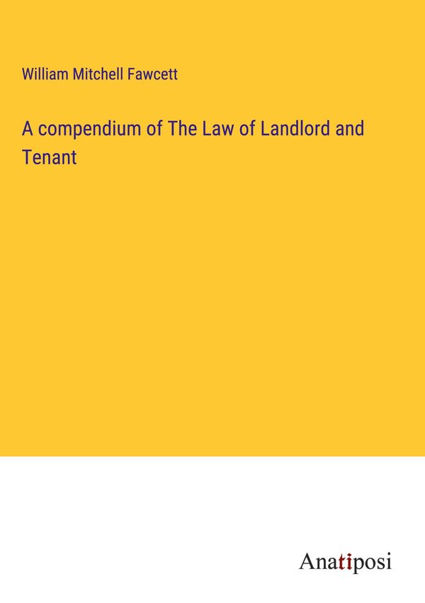 A compendium of The Law of Landlord and Tenant (Buch)