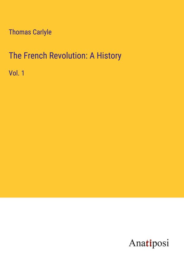 The French Revolution: A History - Thomas Carlyle (Buch)