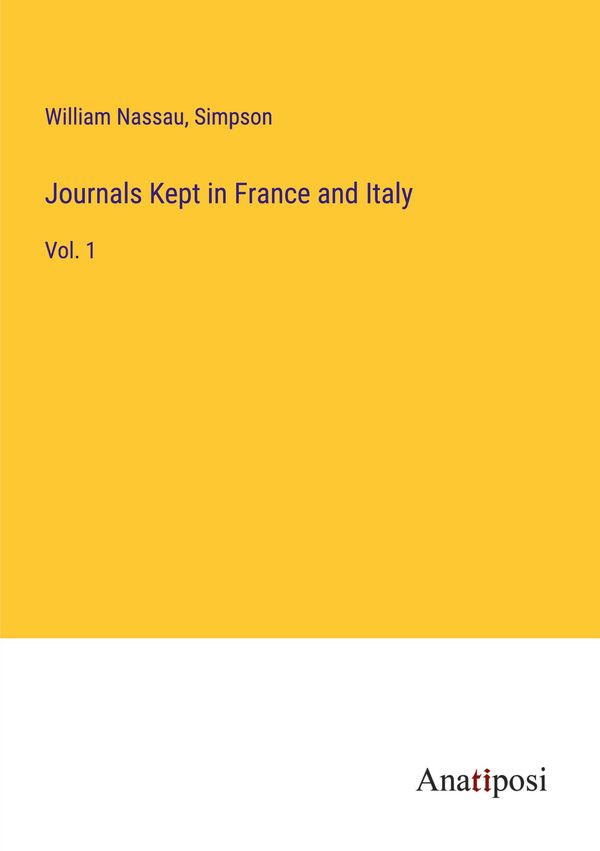 Journals Kept in France and Italy - William Nassau (Buch)