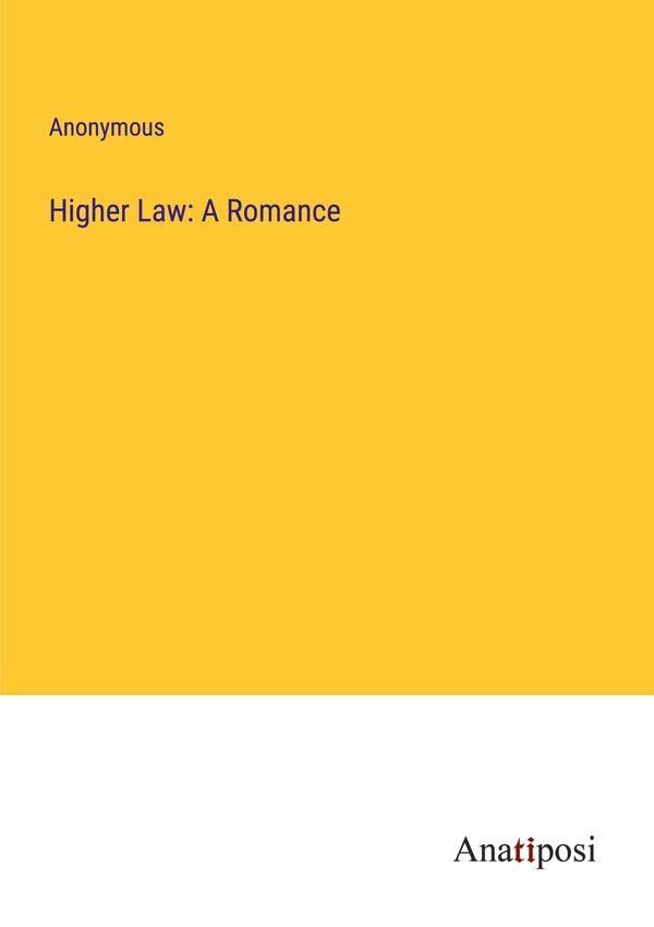 Higher Law: A Romance - Anonymous (Buch)