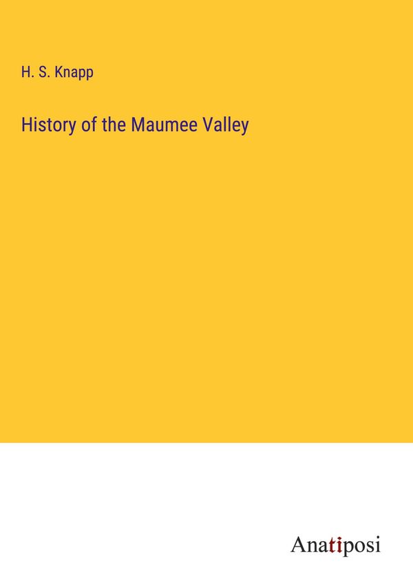 History of the Maumee Valley - H. S. Knapp (Buch)