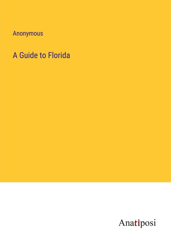 A Guide to Florida - Anonymous (Buch)