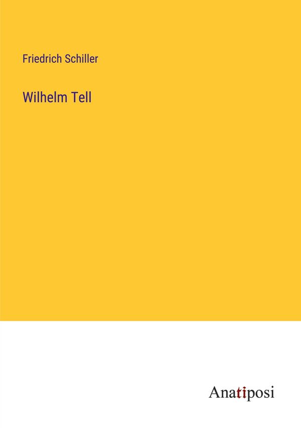 Wilhelm Tell - Friedrich Schiller (Buch)