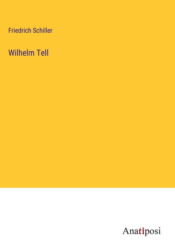 Wilhelm Tell - Friedrich Schiller (Buch)