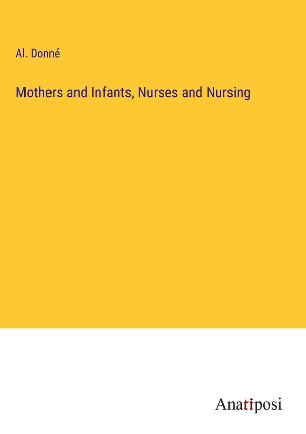Mothers and Infants, Nurses and Nursing - Al. Donné (Buch)