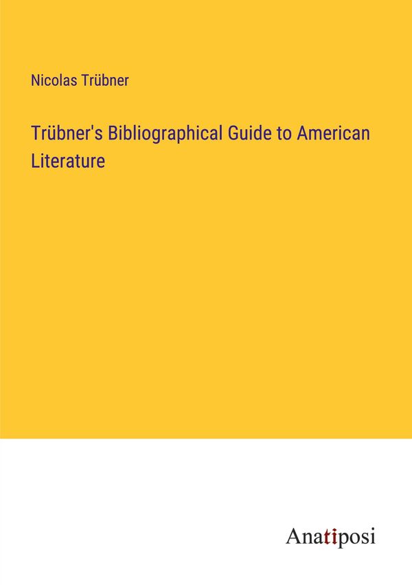 Trübners Bibliographical Guide to American Literature (Buch)