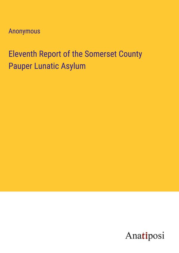 Eleventh Report of the Somerset County Pauper Lunatic Asylum (Buch)